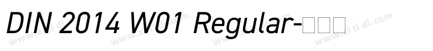 DIN 2014 W01 Regular字体转换 DIN 2014 W01 Regular字体转换